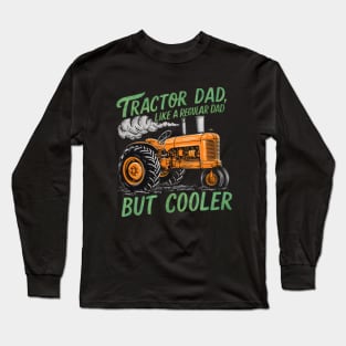 Tractor dad like a regular dad but cooler 2024 Long Sleeve T-Shirt